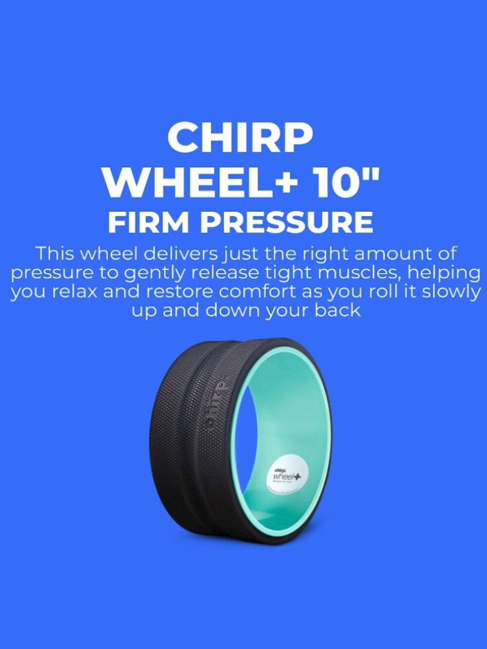 Chirp Wheel+ Foam Roller, Back & Neck Pain Relief, 10-Inch